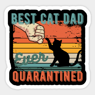 Best cat dad ever quarantined fathers day gifts 2020 quarantined Sticker